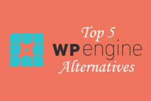 5 Best WP Engine Alternatives & Competitors 6 WP Engine Alternatives